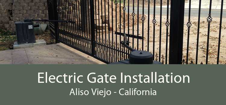 Electric Gate Installation Aliso Viejo - California