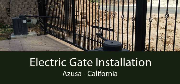Electric Gate Installation Azusa - California