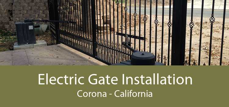 Electric Gate Installation Corona - California