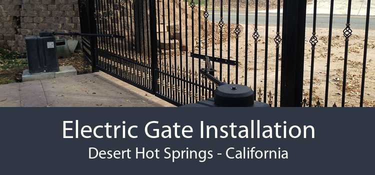 Electric Gate Installation Desert Hot Springs - California