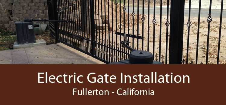 Electric Gate Installation Fullerton - California