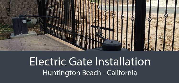 Electric Gate Installation Huntington Beach - California