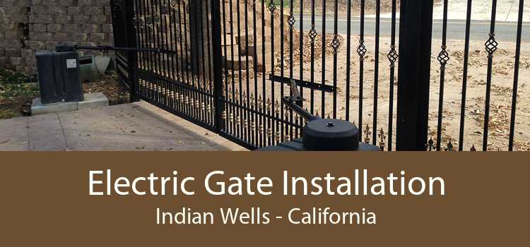 Electric Gate Installation Indian Wells - California