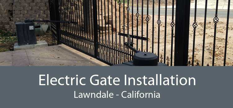 Electric Gate Installation Lawndale - California