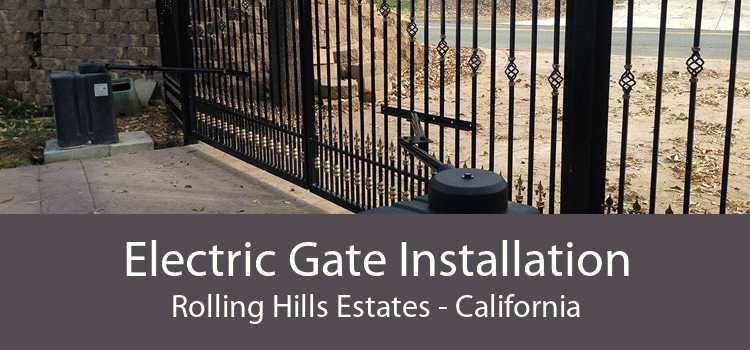 Electric Gate Installation Rolling Hills Estates - California
