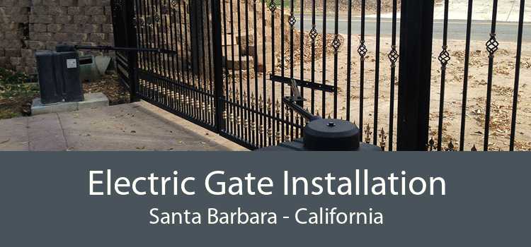 Electric Gate Installation Santa Barbara - California