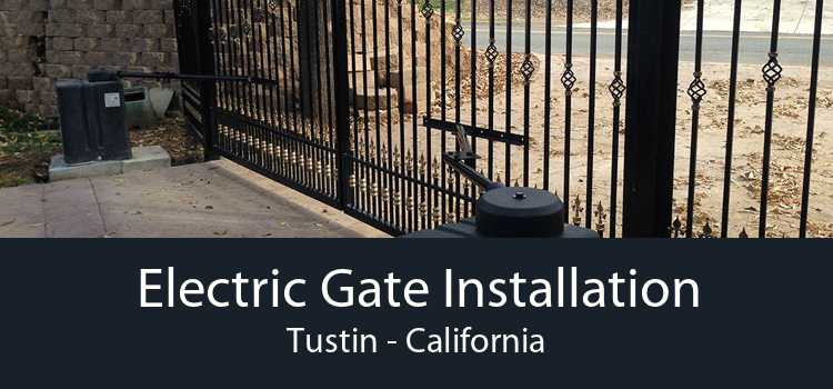 Electric Gate Installation Tustin - California