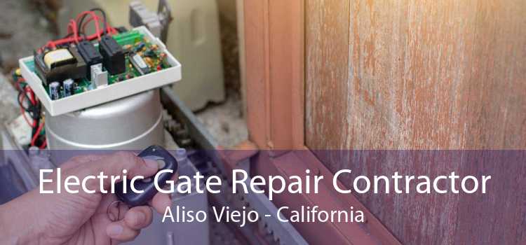 Electric Gate Repair Contractor Aliso Viejo - California