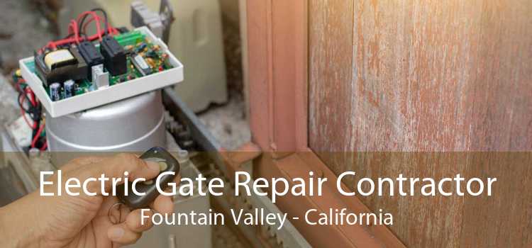 Electric Gate Repair Contractor Fountain Valley - California