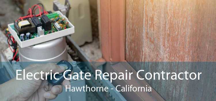 Electric Gate Repair Contractor Hawthorne - California