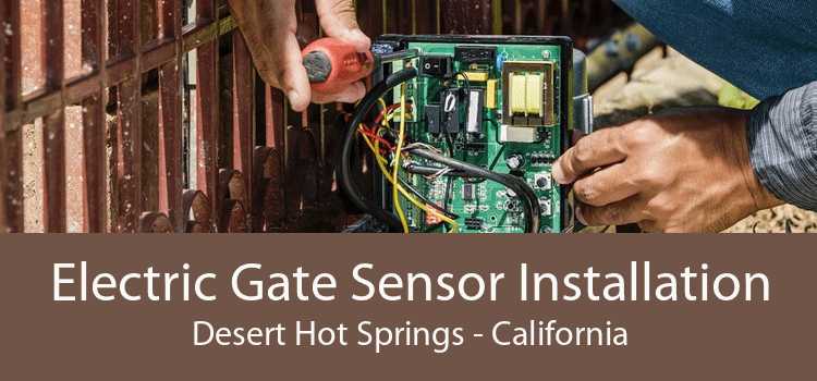 Electric Gate Sensor Installation Desert Hot Springs - California