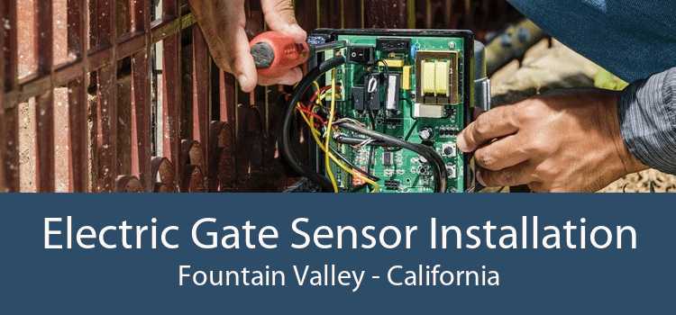 Electric Gate Sensor Installation Fountain Valley - California