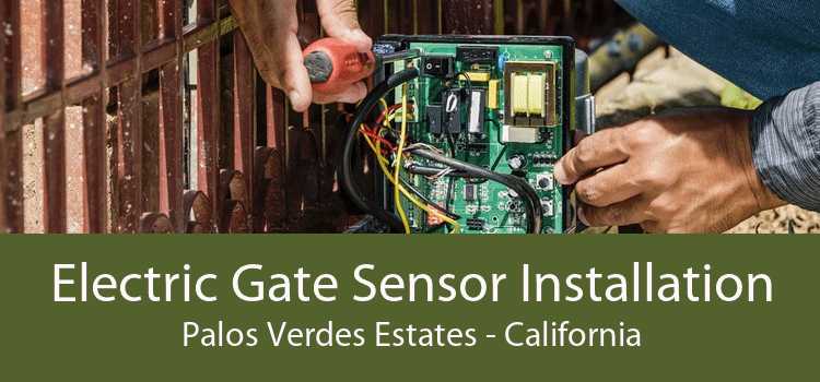 Electric Gate Sensor Installation Palos Verdes Estates - California