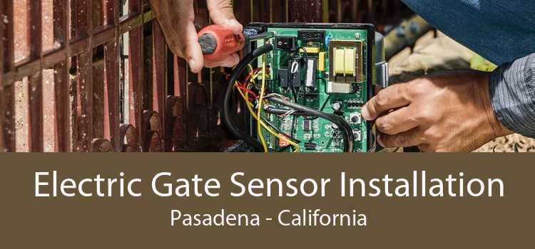 Electric Gate Sensor Installation Pasadena - California